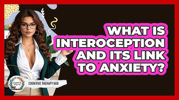 What Is Interoception And Its Link To Anxiety? - Cognitive Therapy Hub