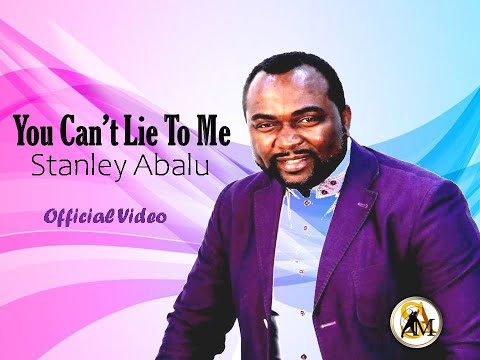 official-video---you-can't-lie-to-me-by-stanley-abalu