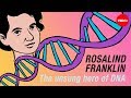 Unveiling Rosalind Franklin's Role in the Discovery of DNA Structure