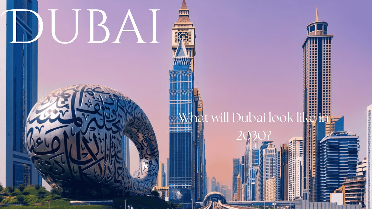 Dubai in 2030 | What Will Dubai Look Like in 2030?