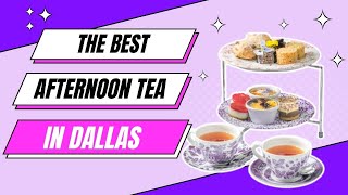 Best Afternoon Tea in Dallas