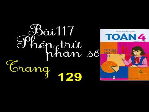 Video Toán 4 Trang 129 - Bài 117 - Phép Trừ Phân Số - youtube