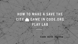 How to make a Save the city 🏙 game in code.org play lab || Code With Aastha screenshot 2