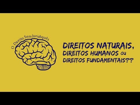 Direitos naturais, direitos humanos ou direitos fundamentais?? Qual a diferença??