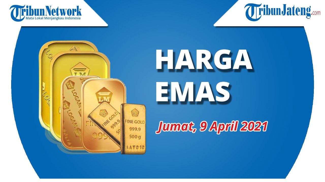 Harga Emas Hari Ini Jumat 9 April 2021 