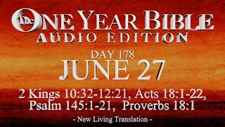 Day 178 | June 27 | One Year Bible Audio | 2 Kgs 12-13, Acts 18, Ps 145, Prov 18