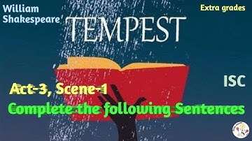Tempest- Act 3, Scene-1- Complete the following Sentences - William Shakespeare.