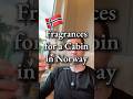 Every Fragrance I Brought to My Norwegian Cabin