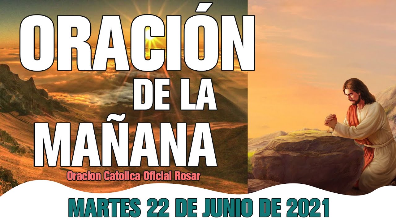 Oración de la Manana de hoy MARTES 22 DE JUNIO de 2021 | Oracion ...