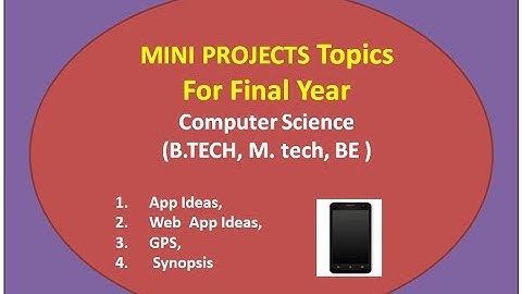 Mini Project Topics  For Final Year Computer Science (B.TECH, M. tech, BE )