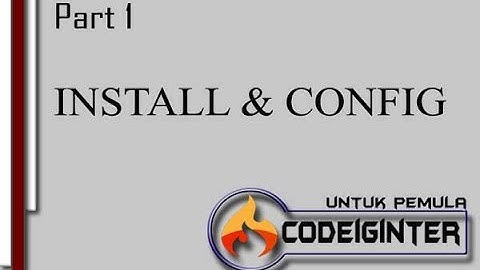 Codeigniter Dasar 1 - Install dan Config Codeiginiter