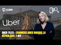 Uber files  comment uber braque la rpublique  3