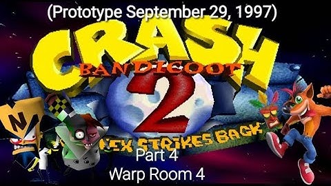 Crash Bandicoot 2 Cortex Strikes Back Prototype (September 29, 1997) Part 4: Warp Room 4