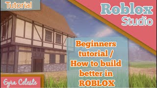 How To Build Better In Roblox For Beginners! [Roblox Studio Tutorial #2]