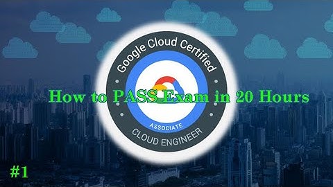 #1 How to PASS Exam Google Cloud Certified Associate Cloud Enginer in 20 Hours | Full Course Part 1