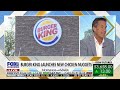 'TOTAL DO-OVER': Burger King overhauls nuggets and sauces