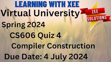 CS606 Compiler Construction Quiz 4 Spring 2024 Virtual University of Pakistan