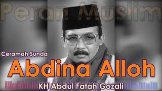 Tabligh Akbar KH Abdul Fatah Gozali - Abdina Alloh Full Ceramah Sunda