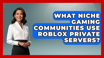 What Niche Gaming Communities Use Roblox Private Servers? - Open World Tycoons