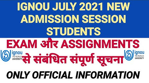 IGNOU JULY 2021 ADMISSION SESSION STUDENTS ASSIGNMENTS & EXAM COMPLETE INFORMATION @AISEDUCATIONS