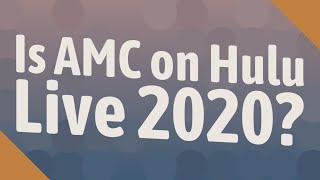 Is AMC on Hulu Live 2020?