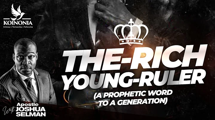 THE RICH-YOUNG-RULER (A PROPHETIC WORD TO A GENERA...