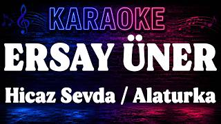 Ersay Üner - Hicaz Sevda - Alaturka Karaoke