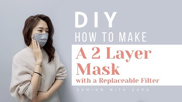 DIY Mask : How To Make a Mask with a Replaceable Filter (Free Pattern) Ver.2 - Sewing Therapy