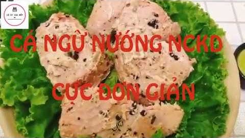 Cá Ngừ Đại Dương nướng tiêu bằng NCKD - Cô Út Vào Bếp