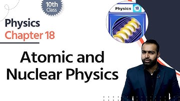 Physics Class 10 Chapter 18 - Class 10 Physics Chapter 18 - Atomic and Nuclear Physics