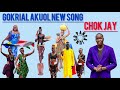 CHOK JAY NEW SONG || GOKRIAL AKUOL || SOUTH SUDANESE MUSIC #africanmusic #southsudanmusic #2024 Mp3 Song