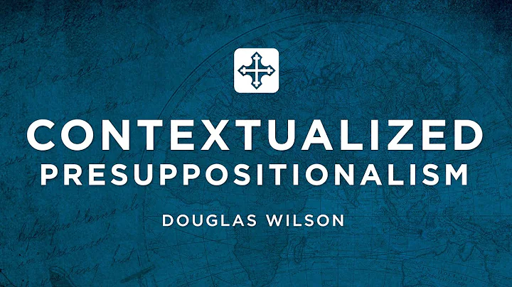 Contextualized Presuppositional...  | Douglas Wilson (Missions Conference 2022)