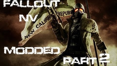 Insanely Heavily Modded Fallout: NV Playthrough | Part 2