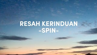 RESAH KERINDUAN (LIRIK) - SPIN