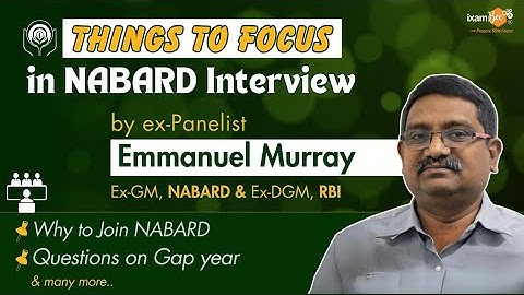 Things to focus on in NABARD Interview by Ex-panelists || Why to Join NABARD; Gap year Qs & more