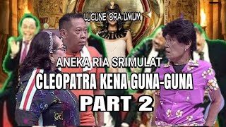 Aneka Ria Srimulat  Ckeopatra Kena Guna 2  Part 2