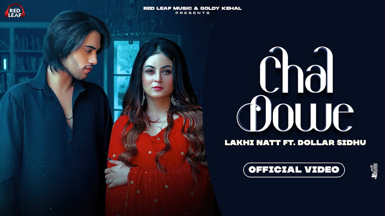 Chal Dowe Official Video Lakhi Natt Ft Dollar  Sameer Mark  Daizy Aizy 