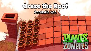 Graze the Roof (Acoustic Cover) - Plants vs. Zombies