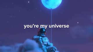 You’re my universe