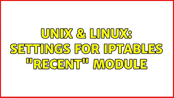 Unix & Linux: settings for iptables "recent" module