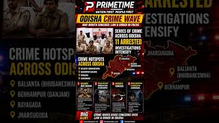 CRIME WAVE IN ODISHA, What's Happening.Series of crime different districts of Odisha in May month.