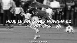 HOJE EU VOU COMER NOVINHA 02 - DJ AG O GRINGO (sped up) (bass boosted)