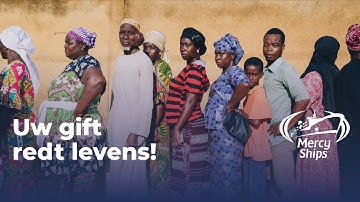 Red en verander letterlijk mensenlevens - Mercy Ships