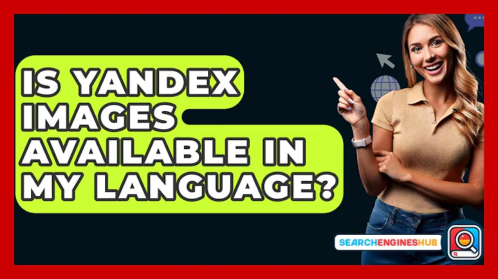 Is Yandex Images Available In My Language? - SearchEnginesHub.com