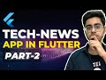Part 2 - Making TechNewz App in Flutter | Flutter Project for Resume | Flutter Tutorial|Flutter App