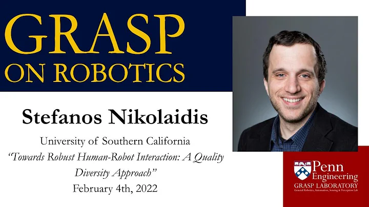 Spring 2022 GRASP on Robotics - Stefanos Nikolaidis, University of Southern California