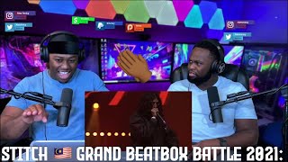 Stitch 🇲🇾 I GRAND BEATBOX BATTLE 2021: WORLD LEAGUE I Solo Elimination |Brothers Reaction!!!!