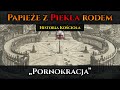 Papieże z Piekła rodem - "Pornokracja". Mroczna historia Kościoła katolickiego i Watykanu.