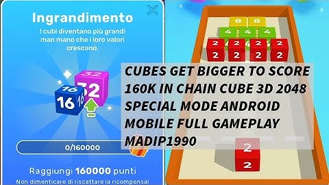 CUBES GET BIGGER TO GET 160K CHAIN CUBE 3D 2048 SPECIAL MODE ANDROID MOBILE FULL GAMEPLAY MADIP1990