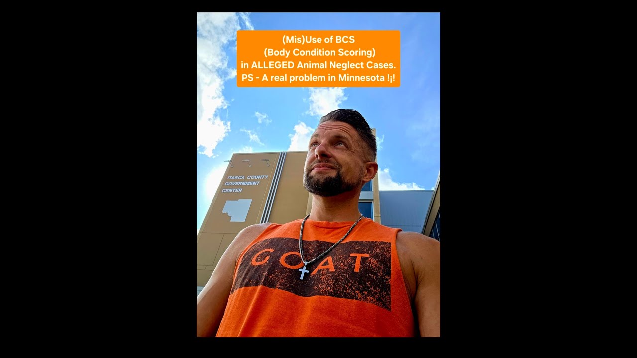 Animal Body Condition Scoring (BCS) and Misuse in "Neglect" Cases - especially in Minnesota